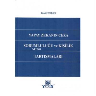 Yapay Zekanın Ceza Sorumluluğu ve Kişilik Tartışmaları - 1