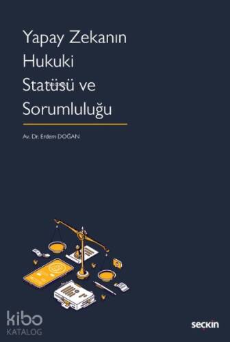 Yapay Zekanın Hukuki Statüsü ve Sorumluluğu - 1