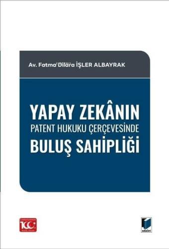 Yapay Zekânın Patent Hukuku Çerçevesinde Buluş Sahipliği - 1