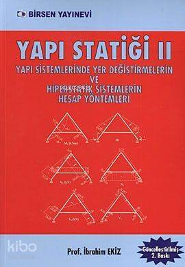 Yapı Statiği 2; Yapı Sistemlerinde Yer Değiştirmelerin ve Hiperstatik Sistemlerin Hesap Yöntemleri - 1