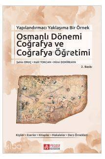 Yapılandırmacı Yaklaşıma Bir Örnek Osmanlı Dönemi Coğrafya ve Coğrafya Öğretimi - 1