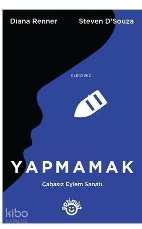 Yapmamak; Çabasız Eylem Sanatı - 1