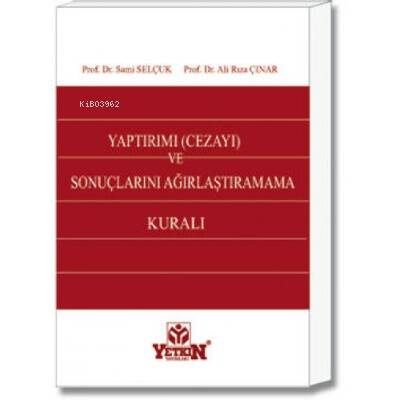 Yaptırımı (Cezayı) ve Sonuçlarını Ağırlaştıramama Kuralı - 1