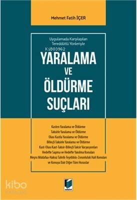 Yaralanma ve Öldürme Suçları Uygulamada Karşılaşılan Tereddütlü Yönleriyle - 1