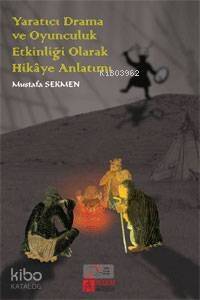 Yaratıcı Drama ve Oyunculuk Etkinliği Olarak Hikâye Anlatımı - 1