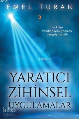 Yaratıcı Zihinsel Uygulamalar; Bu Kitap Kendine İyilik Yapmak İsteyenler İçindir. - 1