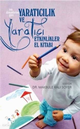 Yaratıcılık ve Yaratıcı Etkinlikler El Kitabı Yaş Dönemlerine Göre - 1