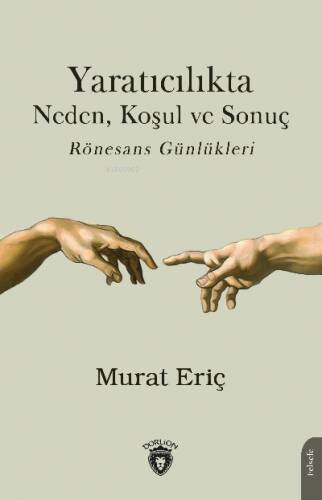 Yaratıcılıkta Neden, Koşul ve Sonuç Rönesans Günlükleri - 1