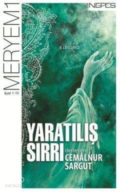 Yaratılış Sırrı; Meryem Sûresi (1-15. âyet) - 1