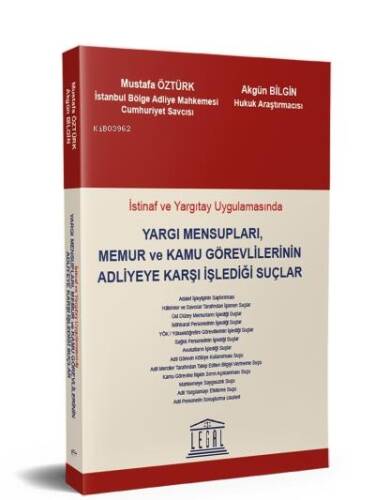 Yargı Mensupları, Memur ve Kamu Görevlilerinin Adliyeye Karşı İşlediği Suçlar;İstinaf ve Yargıtay Uygulamasında - 1