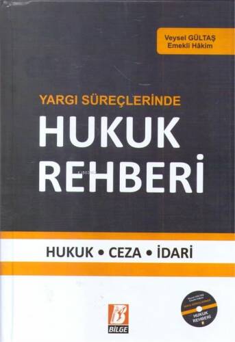 Yargı Süreçlerinde Hukuk Rehberi;Hukuk - Ceza - İdari - 1