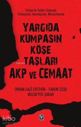 Yargıda Kumpasın Köşe Taşları AKP ve Cemaat; Türkiye'de İktidar Geleneği: Türkleşmek, İslamlaşmak, Memurlaşmak - 1