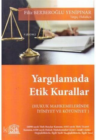 Yargılamada Etik Kurallar; (Hukuk Mahkemelerinde İyiniyet ve Kötüniyet) - 1