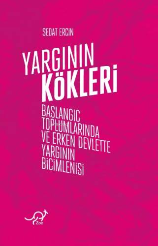 Yargının Kökleri;Başlangıç Toplumlarında ve Erken Devlette Yargının Biçimlenişi - 1