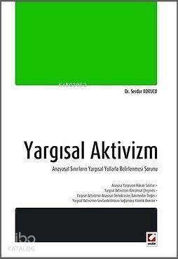 Yargısal Aktivizm; Anayasal Sınırların Yargısal Yollarla Belirlenmesi Sorunu - 1