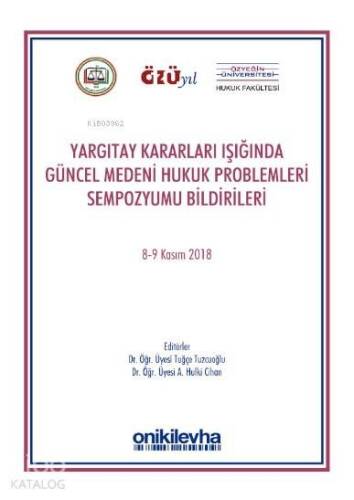 Yargıtay Kararları Işığında Güncel Medeni Hukuk Problemleri Sempozyum Tebliğleri - 1