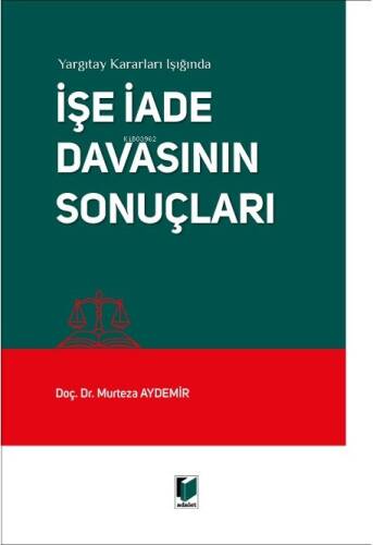 Yargıtay Kararları Işığında İşe İade Davasının Sonuçları - 1