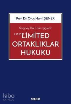 Yargıtay Kararları Işığında Limited Ortaklıklar Hukuku - 1