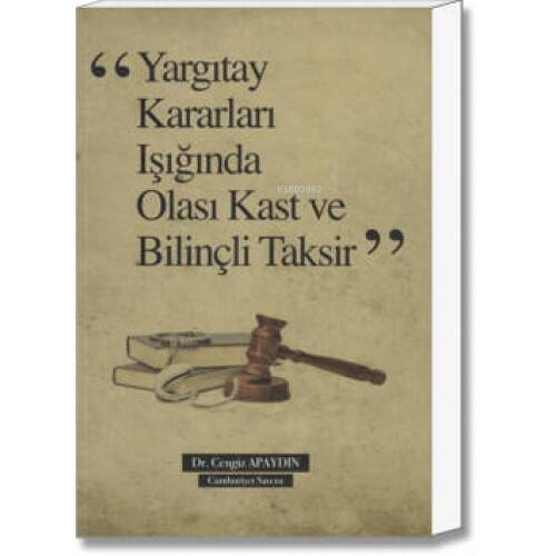 Yargıtay Kararları Işığında Olası Kast ve Bilinçli Taksir - 1