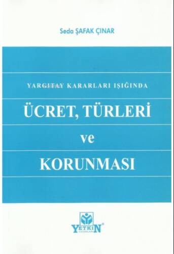 Yargıtay Kararları Işığında Ücret, Türleri ve Korunması - 1