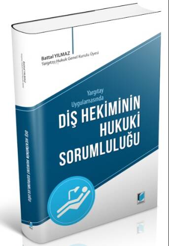 Yargıtay Uygulamasında Diş Hekiminin Hukuki Sorumluluğu - 1