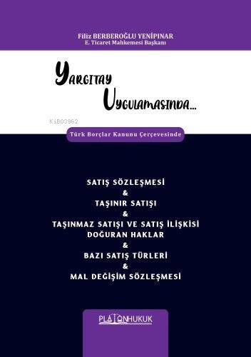 Yargıtay Uygulamasında Türk Borçlar Kanunu Çerçevesinde Satış Sözleşmesi & Taşınır Satışı & Taşınmaz Satışı Ve Satış İlişkisi Doğuran Haklar & Bazı Satış Türler - 1