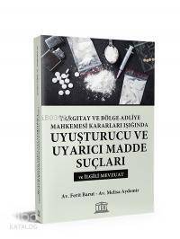 Yargıtay ve Bölge Adliye Mahkemesi Kararları Işığında Uyuşturucu ve Uyarıcı Madde Suçları - 1