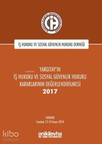 Yargıtay'ın İş Hukuku ve Sosyal Güvenlik Hukuku Kararlarının Değerlendirilmesi Semineri 2017 - 1