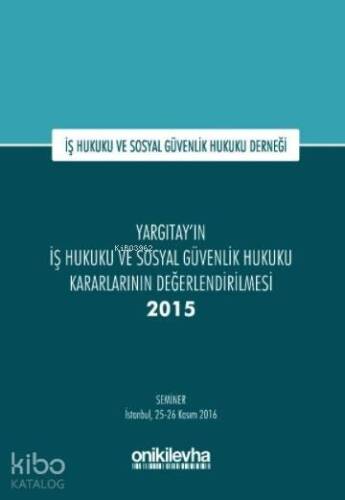 Yargıtay'ın İş Hukuku ve Sosyal Güvenlik Hukuku Kararlarının Değerlendirilmesi Semineri - 1