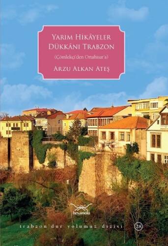 Yarım Hikâyeler Dükkânı Trabzon;(Çölekçi'den Ortahisar'a) - 1