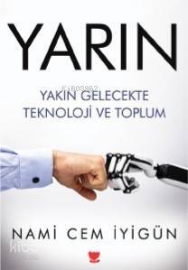 Yarın - Yakın Gelecekte Teknoloji ve Toplum - 1