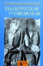 Yasa Koyucular İle Yorumcular; Modernite, Postmodernite ve Entelektüeller Üzerine - 1