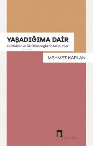 Yaşadığıma Dair - Günlükler ve Ali Ölmezoğlu'na Mektuplar - 1