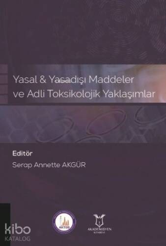 Yasal ve Yasadışı Maddeler ve Adli Toksikolojik Yaklaşımlar - 1