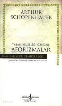 Yaşam Bilgeliği Üzerine Aforizmalar - 1