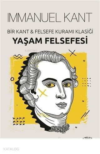 Yaşam Felsefesi Bir Kant Felsefe Kuramı Klasiği - 1