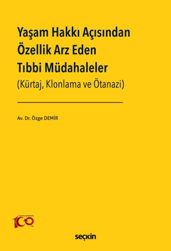 Yaşam Hakkı Açısından Özellik Arz Eden Tıbbi Müdahaleler;(Kürtaj, Klonlama ve Ötanazi) - 1