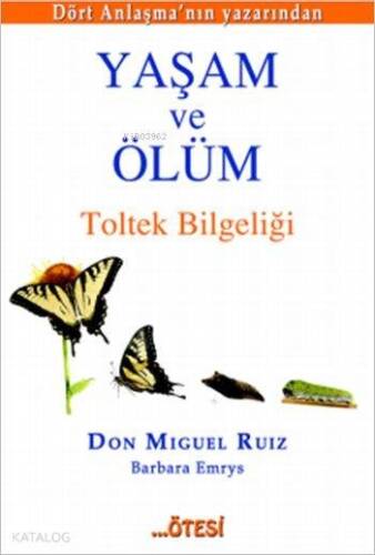 Yaşam ve Ölüm; Toltek Bilgeliği - 1