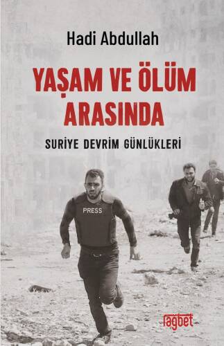 Yaşam ve Ölüm;Arasında; Suriye Devrim Günlükleri - 1