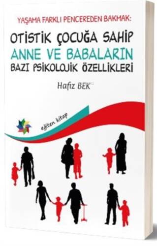 Yaşama Farklı Pencereden Bakmak : Otistik Çocuğa Sahip Anne ve Babaların Bazı Psikolojik Özellikleri - 1