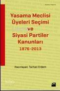 Yasama Meclisi Üyeleri Seçimi ve Siyasi Partiler Kanunları; 1876-2013 - 1