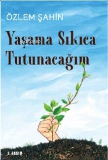 Yaşama Sıkıca Tutunacağım - 1