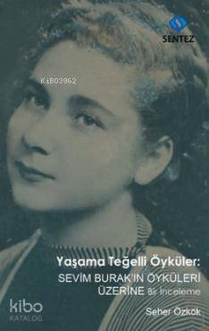 Yaşama Teğelli Öyküler: Sevim Burak 'ın Öyküleri Üzerine Bir İnceleme - 1