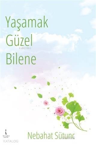 Yaşamak Güzel Bilene - 1