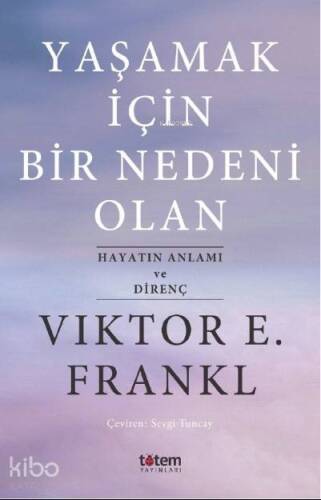 Yaşamak İçin Bir Nedeni Olan; Hayatın Anlamı ve Direnç - 1