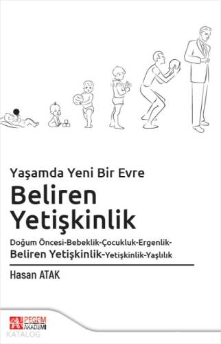 Yaşamda Yeni Bir Evre: Beliren Yetişkinlik Doğum Öncesi-Bebeklik-Çocukluk-Ergenlik-Beliren Yetişkinlik-Yetişkinlik-Yaşlılık - 1