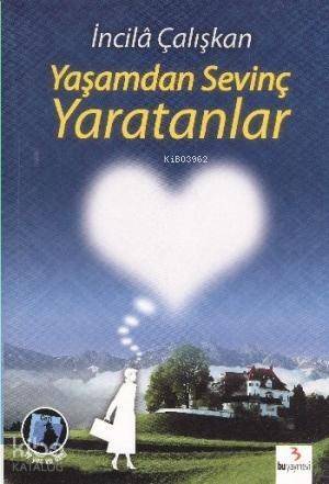 Yaşamdan Sevinç Yaratanlar - 1