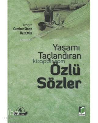 Yaşamı Taçlandıran Özlü Sözler - 1