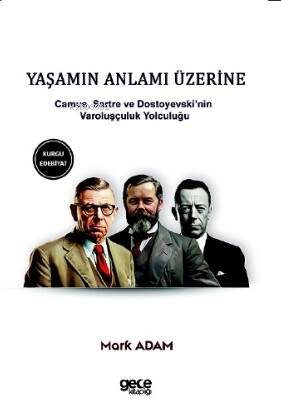 Yaşamın Anlamı Üzerine - Camus, Sartre ve Dostoyevski’nin Varoluşçuluk Yolculuğu - 1