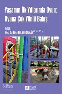 Yaşamın ilk Yıllarında Oyun: Oyuna Çok Yönlü Bakış - 1